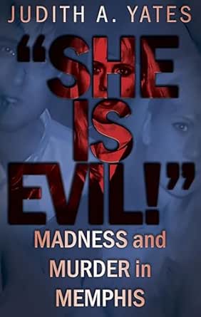 "She Is Evil!": Madness and Murder in Memphis