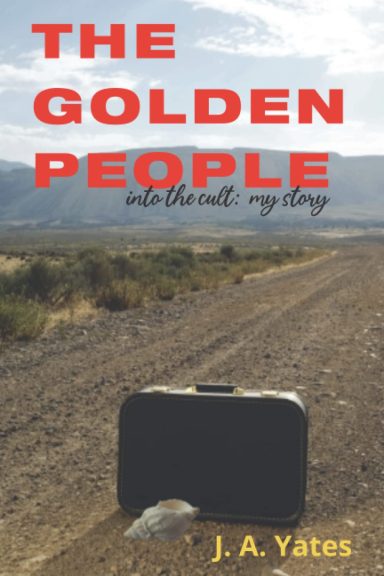 THE GOLDEN PEOPLE : Into the Cult: My Story